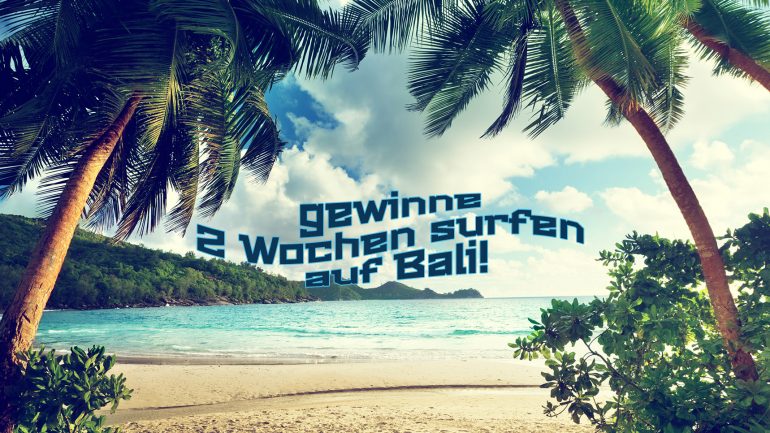 Gewinnspiel von blue tomato - 2 Wochen auf Bali surfen - all inclusive